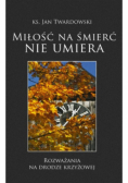 Miłość na śmierć nie umiera