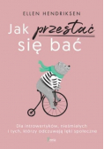 Jak przestać się bać.