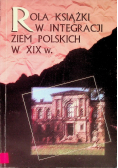 Rola książki w integracji ziem polskich w XIX w