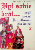 Był sobie król czyli poczet jagiellonów dla dzieci Tom 2
