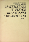 Matematyka w fizyce klasycznej i kwantowej Tom 1