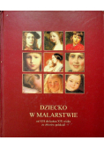 Dziecko w malarstwie od XVI do końca XIX wieku ze zbiorów polskich