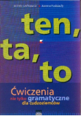 Ten, ta, to. Ćwiczenia nie tylko gramatyczne dla cudzoziemców