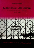 Ksiądz kanonik Leon Stępniak Więzień Dachau i Gusen 1940 - 1945