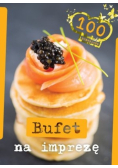 Bufet na imprezę 100 przepisów