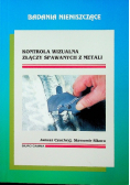 Badania nieniszczące Kontrola wizualna złączy spawanych z metali