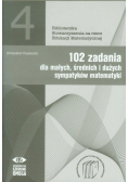 102 zadania dla małych średnich i dużych sympatyków matematyki