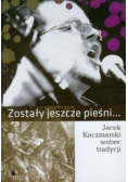 Zostały jeszcze pieśni Jacek Kaczmarski wobec tradycji