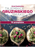 Tajemnice gruzińskiego smaku. 79 przepisów