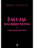 Żałując macierzyństwa