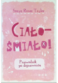 Ciało - śmiało! Przewodnik po dojrzewaniu