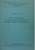Acta Tomiciana w Kulturze Politycznej Polski Okresu Odrodzenia