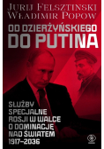 Od Dzierżyńskiego do Putina. Służby specjalne Rosji w walce o dominację nad światem 1917-2036