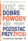 Dość dobre powody, aby pozostać przy życiu