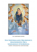 Syn Niepokalanej Oblubienicy. Miłosierdzie Ojca wszelkiego stworzenia
