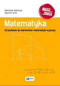 Matematyka. Od podstaw do elementów matematyki wyższej