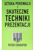 Sztuka perswazji i skuteczne techniki prezentacji