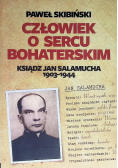 Człowiek o sercu bohaterskim