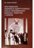 Arcybiskupa Andrzeja Szeptyckiego wizja ukraińskiego narodu państwa i cerkwi