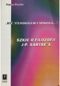 Być Stendhalem i Spinozą Szkic o filozofii Sartre'a