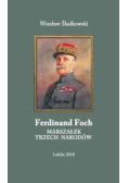 Ferdinand Foch Marszałek trzech narodów