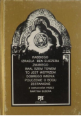Rabbiego Izraela Ben Eliezera zwanego Baal Szem Towem to jest mistrzem dobrego imienia pouczenie o Bogu zestawione