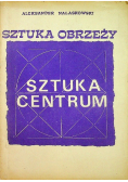Sztuka obrzeży Sztuka centrum