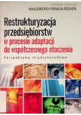 Restrukturyzacja przedsiębiorstw w procesie adaptacji do współczesnego otoczenia Perspektywa międzynarodowa