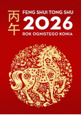 Kalendarz Feng Shui Tong Shu 2026. Rok ognistego konia