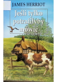 Jeśli tylko potrafiłyby mówić