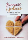 Bierzcie i jedzcie. Jak dobrze przeżyć mszę świętą