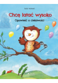 Chcę latać wysoko Opowieść o ciekawości