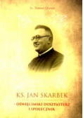 Ks. Jan Skarbek - oświęcimski duszpasterz i społecznik
