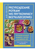AirFryer Przyrządzanie potraw we frytkownicy beztłuszczowej