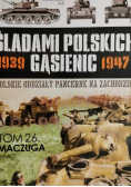 Śladami Polskich Gąsienic 1939 - 1947 Polskie oddziały pancerne na zachodzie Tom 26 Maczuga