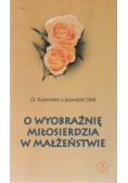 O wyobraźnię miłosierdzia w małżeństwie
