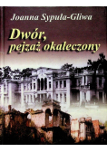 Dwór. Pejzaż okaleczony