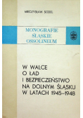 W walce o ład i bezpieczeństwo na Dolnym Śląsku w latach 1945-1948