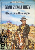Gdzie ziemia drży O Ignacym Domeyce