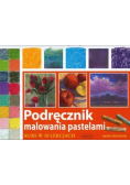 Podręcznik malowania pastelami Kurs w 10 lekcjach