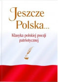 Jeszcze Polska Klasyka polskiej poezji patriotycznej