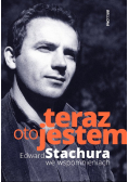 Teraz oto jestem. Edward Stachura we wspomnieniach