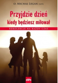 Przyjdzie dzień kiedy będziesz miłował