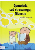Opowiedz coś strasznego, Albercie