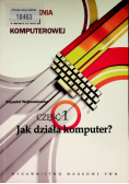 Urządzenia techniki komputerowej Część 1 Jak działa komputer