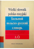 Wielki słownik polsko rosyjski A Ó