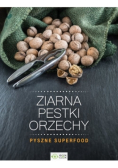 Ziarna, pestki, orzechy. Pyszne superfood