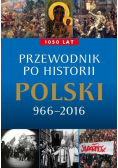 Przewodnik po historii Polski 966 - 2016