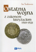 Ostatnia wojna z Zakonem Krzyżackim 1519 - 1521