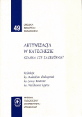Aktywizacja w katechezie szansa czy zagrożenie?